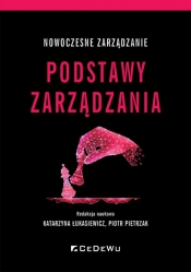 Nowoczesne zarządzanie. Podstawy zarządzania - Katarzyna Łukasiewicz, Piotr Pietrzak (red.)