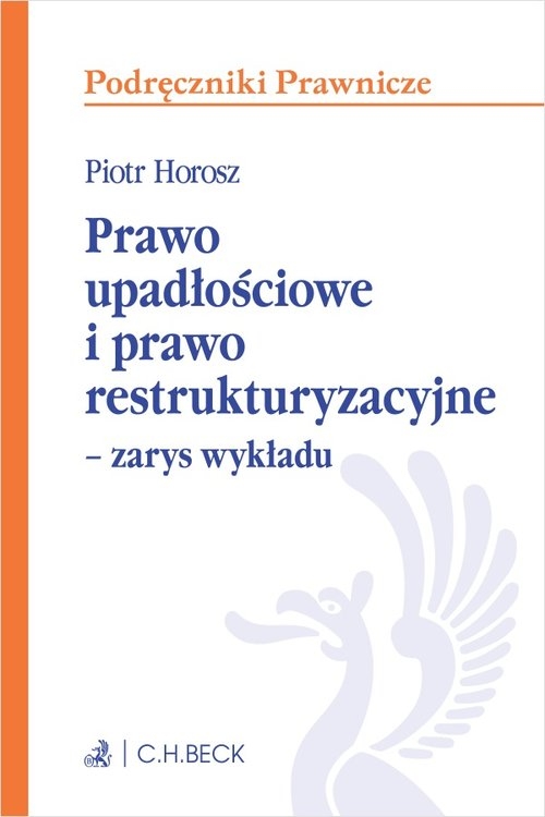 Prawo upadłościowe i prawo restrukturyzacyjne Zarys wykładu