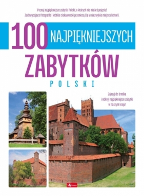 100 najpiękniejszych zabytków Polski. 100 najpiękniejszych - Opracowanie zbiorowe