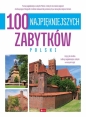 100 najpiękniejszych zabytków Polski. 100 najpiękniejszych - Opracowanie zbiorowe