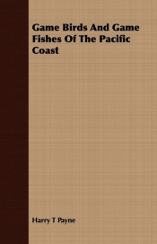 Game Birds and Game Fishes of the Pacific Coast