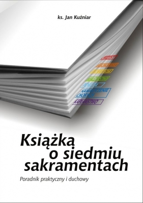 Książka o siedmiu sakramentach - Kuźniar Jan