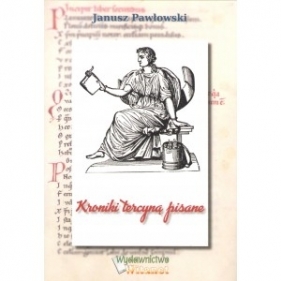 Kroniki tercyną pisane - Pawłowski Janusz