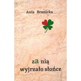 zA nią wyjrzało słońce - Ania Branicka