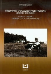 Przemiany społeczno-przestrzenne osiedli wiejskich - Wójcik Marcin