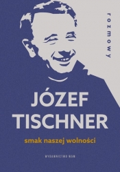 Smak naszej wolności. Rozmowy z ks. Józefem Tischnerem - Józef Tischner