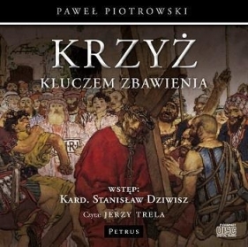 Krzyż kluczem Zbawienia (Audiobook) - Trela Jerzy, Piotrowski Paweł