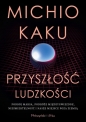 Przyszłość ludzkości - Michio Kaku