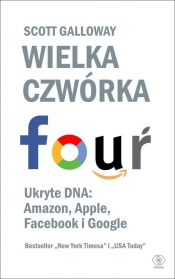 Wielka czwórka. Ukryte DNA: Amazon, Apple, Facebook i Google - Galloway Scott