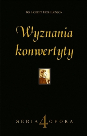 Wyznania konwertyty - Robert Hugh Benson