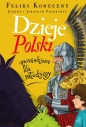 Dzieje Polski opowiedziane dla młodzieży - Feliks Koneczny, Jarosław Szarek, Joanna Wieliczka-Szarkowa, Joanna Wieliczka-Szarkowa