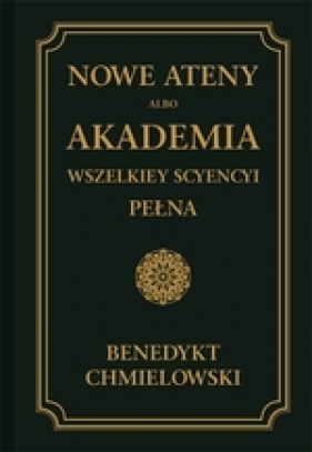 Nowe Ateny, albo Akademia wszelkiey scyencyi pełna Tom 2 - Chmielowski Benedykt
