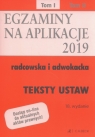 Egzaminy na aplikacje 2019 radcowska i adwokacka Teksty ustaw Tom 1