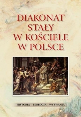 Diakonat stały w Kościele w Polsce. Historia - teologia - wyzwania - Waldemar Rozynkowski