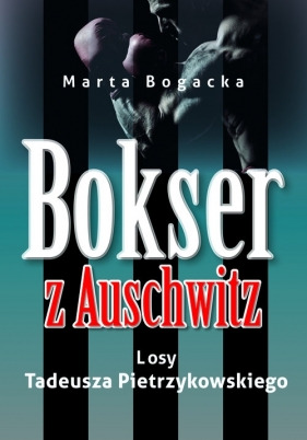 Bokser z Auschwitz - Bogacka Marta