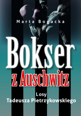 Bokser z Auschwitz (Lekkie uszkodzenie laminatu) - Marta Bogacka