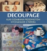 Decoupage Kurs ozdabiania przedmiotów wycinankami z papieru