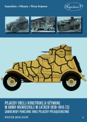 Pojazdy obcej konstrukcji używane w armii niemieckiej w latach 1938-1945 (3) Samochody pancerne oraz pojazdy półgąsienicowe - Piotr Boczoń