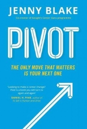 Pivot The Only Move That Matters Is Your Next One - Blake Jenny