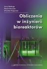 Obliczenia w inżynierii bioreaktorów Bałdyga Jerzy,Henczka Marek,Podgórska Wioletta