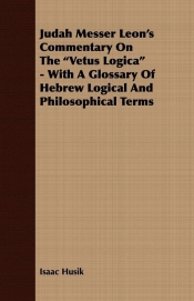 Judah Messer Leon's Commentary on the Vetus Logica - With a Glossary of Hebrew Logical and Philosophical Terms