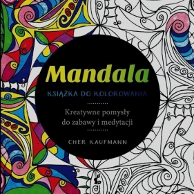 Mandala Książka do kolorowania - Kaufmann Cher