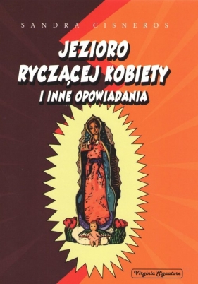 Jezioro ryczącej kobiety i inne opowiadania - Cisneros Sandra