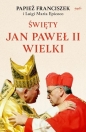 Święty Jan Paweł II Wielki - Luigi Maria Epicoco, Papież Franciszek