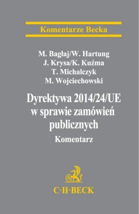 Dyrektywa Parlamentu Europejskiego i Rady 2014/24/UE w sprawie zamówień publicznych Komentarz - Hartung Wojciech, Bagłaj Michał, Michalczyk Tomasz, Wojciechowski Michał, Krysa, Kuźma Katarzyna<br />