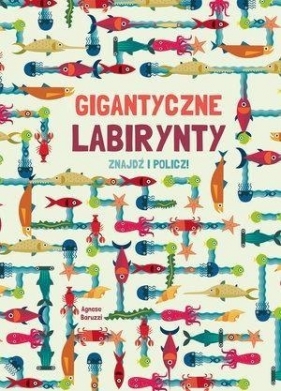 Gigantyczne labirynty. Znajdź i policz! - Opracowanie zbiorowe