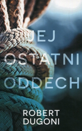 Jej ostatni oddech - Robert Dugoni