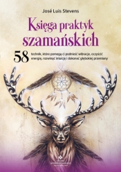 Księga praktyk szamańskich - Jose Luis Stevens .
