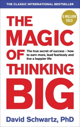 The Magic of Thinking Big - Schwartz David J