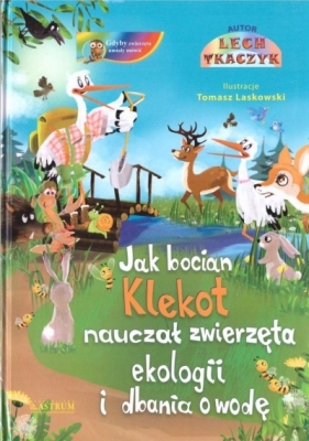 Jak bocian Klekot nauczał zwierzęta ekologii.. +CD - Tkaczyk Lech