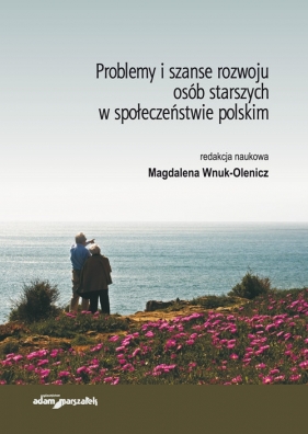 Problemy i szanse rozwoju osób starszych w społeczeństwie polskim - <br />