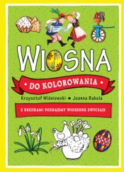 Wiosna do kolorowania. Z kredkami poznajemy wiosenne zwyczaje - Krzysztof Wiśniewski