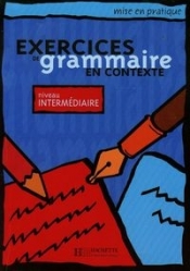 Exercices de grammaire en contexte niveau intermediaire - Bonenfant Joelle, Akyuz Anne, Bazelle-Shahmaei Bernadette