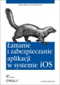 Łamanie i zabezpieczanie aplikacji w systemie iOS - Zdziarski Jonathan