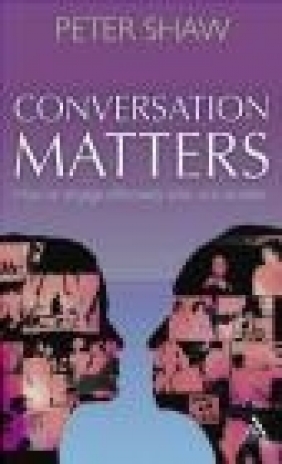 Conversation Matters Peter Shaw, P Shaw