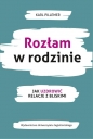 Rozłam w rodzinie. Jak uzdrowić relacje z bliskimi - Karl Pillemer