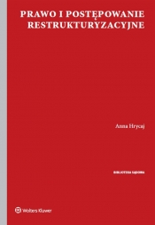 Prawo i postępowanie restrukturyzacyjne - Hrycaj Anna