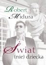 Świat (nie) dziecka Robert Midura