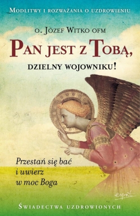 Pan jest z Tobą, dzielny wojowniku! - Witko Józef