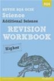 Revise AQA: GCSE Additional Science A Revision Workbook Higher - Iain Brand