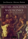 Hultaje złoczyńcy wszetecznice w dawnym Krakowie O marginesie Kracik Jan, Rożek Michał