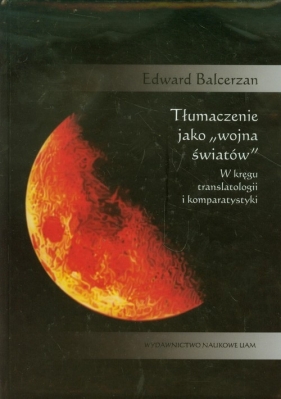 Tłumaczenie jako wojna światów - Balcerzan Edward
