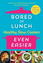 Bored of Lunch. Healthy Slow Cooker: Even Easier - Anthony Nathan