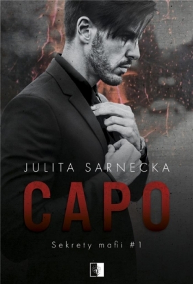 Sekrety mafii. Capo. Tom 1 - Julita Sarnecka