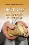 Ojcze nasz Medytacje z Jezusem Napiórkowski Andrzej