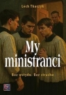 My, ministranci. Bez wstydu. Bez strachu Lech Tkaczyk